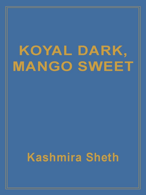 Title details for Koyal Dark, Mango Sweet by Kashmira Sheth - Available
